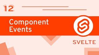 #12 - Component Events - Svelte for Beginners