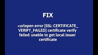 How to Fix urlopen error SSL: CERTIFICATE_VERIFY_FAILED