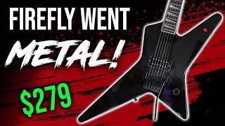 Firefly Guitars New UNDER $300 METAL Guitars!