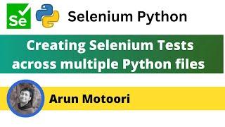 Creating Selenium Tests across multiple Python files (PyTest - Part 29)