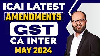 ICAI Latest Amendments in GST | CA Inter May 24 New Amendments | Major Amendments in CA Inter GST