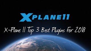 X-Plane 11 Top 3 Best Plugins For 2018