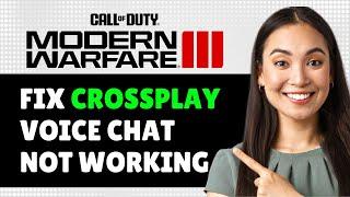 How To Fix Crossplay Voice Chat Not Working in COD MW3 (Step By Step Guide)