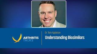 Understanding Biosimilars | Arthritis Talks