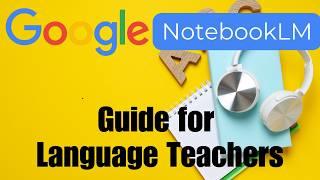 Full Tutorial  NotebookLM Training Language Teachers