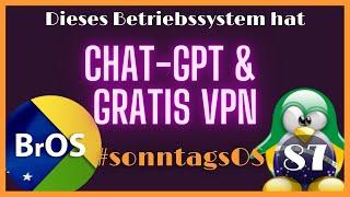 ChatGPT und kostenfreier VPN inklusive - BrOS 23.04. - #SonntagsOS - 87