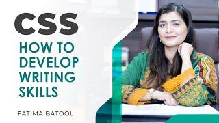 CSS| How to develop writing skills| Civil Superior Services| Fatima Batool