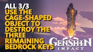 Use the cage-shaped object to destroy the three remaining Bedrock Keys Genshin Impact