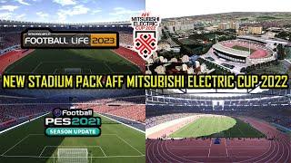 NEW STADIUM PACK AFF MITSUBISHI ELECTRIC CUP 2022 || PES 2021 & SMOKEPATCH FOOTBALL LIFE 2023