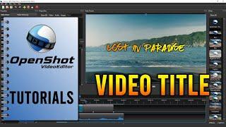 OpenShot Tutorial #16 | How To Add Title To A Video In OpenShot