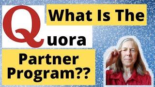 What Is The Quora Partner Program?  How Can I Join? Can I Earn Money With The Partner Program?