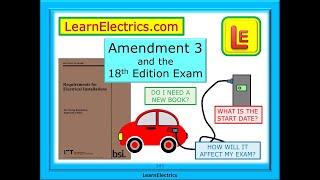 AMENDMENT 3 – BS7671 - WIRING REGULATIONS – CHANGES AND HOW THEY AFFECT THE 18th EDITION EXAM & MORE