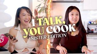 I Talk, You Cook Sister Edition