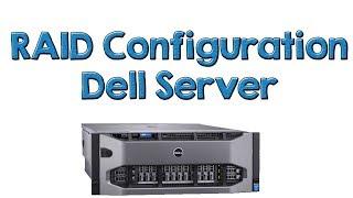 RAID Configuration Dell Physical Server | Tech Arkit