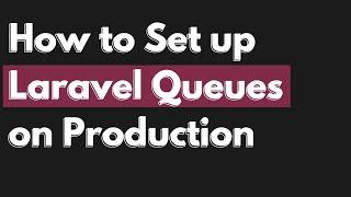 How to Set up Laravel Queues on Production