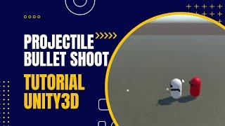 Projectile bullet shoot in Unity 3D