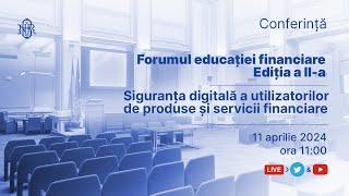 Forumul educației financiare - Siguranța digitală a utilizatorilor de produse și servicii financiare