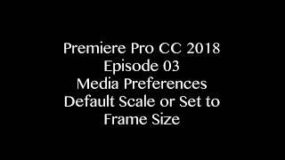 E3 - Scale or Set to Frame Size - Adobe Premiere Pro CC 2018