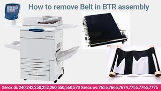 How to Remove IBT Belt in BTR Assembly for a Xerox DC 250,550,240,260, | Xerox WC,7755,7765,7775