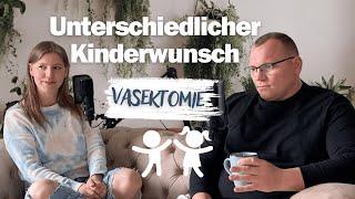 Unterschiedlicher Kinderwunsch, Vasektomie und wie es und 6 Monate später damit geht #podcast