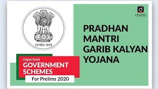Important Government Schemes- Pradhan Mantri Garib Kalyan Yojana (PMGKY)