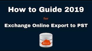 Exchange Online Export Mailbox to PST | How to Guide 2019