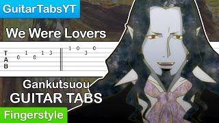 Gankutsuou OP - We Were Lovers Guitar Tutorial [TABS] (Fingerstyle)