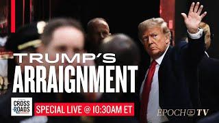 Special Live Coverage of Trump’s Arraignment | Crossroads with Joshua Philipp