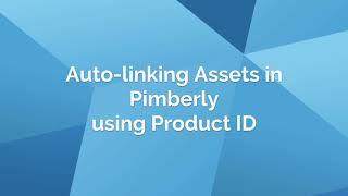 Pimberly Features -  Auto-linking digital assets