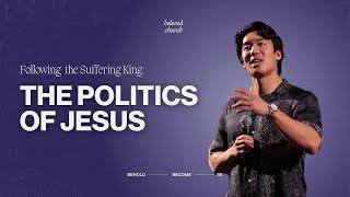 Politics of Jesus // Following the Suffering King // Will Chung