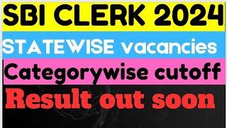 SBI CLERK 2024 categorywise cutoff marks and statewise vacancies