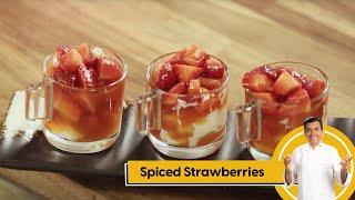 Spiced Strawberries | स्पाईस्ड  स्ट्रॉबेरीज़ | Strawberry Recipe | Sanjeev Kapoor Khazana