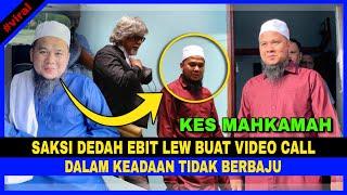 SAKSI DEDAH EBIT LEW Buat Video Call Dalam Keadaan TIDAK BERBAJU | KES MAHKAMAH