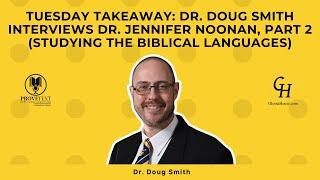 1348. Dr Doug Smith Interviews Dr. Jennifer Noonan, Part 2 (Studying the Biblical Languages)