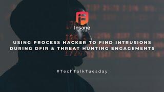 How To Use Process Hacker to Find Intrusions During Incident Response and Threat Hunting Engagements