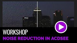 Noise Reduction in ACDSee