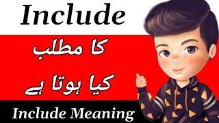 Include Meaning | Include Meaning In Urdu | Include Ka Matlab Kya Hota Hai | Include Ka Meaning