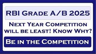 Why there will be less competition next year for the RBI Grade A / B Exam?