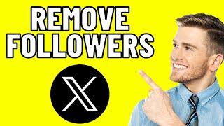 How To Remove Followers on X (Twitter) (EASY 2024)