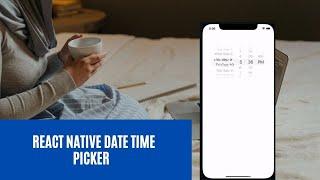 React Native Date Time Picker.  Android | IOS | Date Time Picker |
