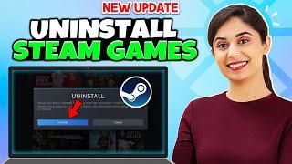 How To Uninstall Steam Games - Full Guide