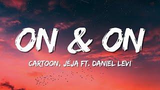 Cartoon, Jéja - On & On (feat. Daniel Levi) (Lyrics)