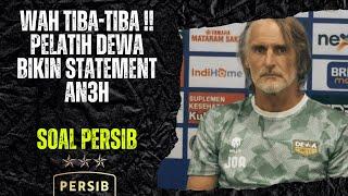 CURIGA ! TIBA-TIBA PELATIH DEWA BIKIN STATEMENT ANEH SOAL PERSIB JADI JUARA LIGA 1