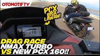 DRAG RACE NMAX TURBO vs PCX 160 ROADSYNC, HASILNYA MENGEJUTKAN..!!! | Otomotif TV