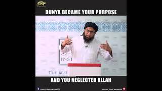 Dunya Became Your Purpose and You Neglected Allah | Shaykh Zahir Mahmood