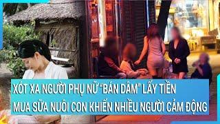 Xót xa người phụ nữ nghèo “bán dâm” lấy tiền mua sữa nuôi con khiến nhiều người cảm động