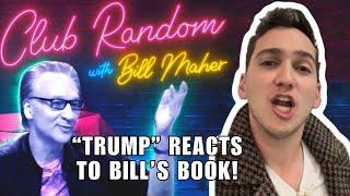 "Trump" Reacts to Bill Maher's Book! ft. Matt Friend