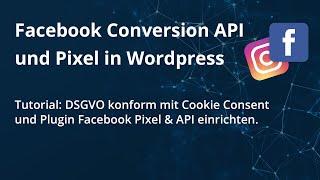 Tutorial: Facebook Ads Conversion API und Pixel in Wordpress/WooCommerce DSGVO konform einrichten.