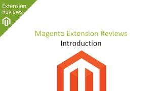 Magento Extension Reviews Course Introduction