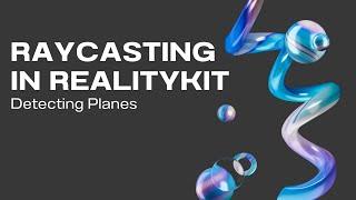 Raycasting in RealityKit - Detecting Planes